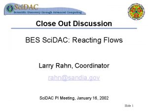 Close Out Discussion BES Sci DAC Reacting Flows