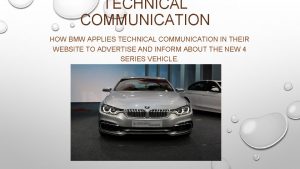 TECHNICAL COMMUNICATION HOW BMW APPLIES TECHNICAL COMMUNICATION IN