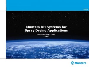 XXXXX Munters DH Systems for Spray Drying Applications