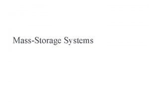 MassStorage Systems Objectives physical structure of secondary and