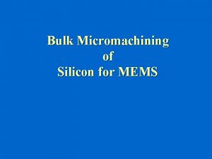 Bulk Micromachining of Silicon for MEMS Mechanical Material