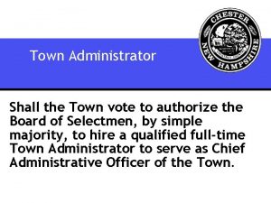 Town Administrator Shall the Town vote to authorize