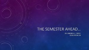 THE SEMESTER AHEAD BY AMANDA L CURCIC EDUCATION