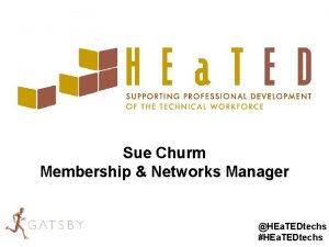 Sue Churm Membership Networks Manager HEa TEDtechs HEa