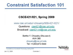 Constraint Satisfaction 101 CSCE 421821 Spring 2009 www