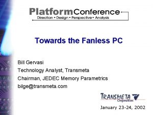 Towards the Fanless PC Bill Gervasi Technology Analyst