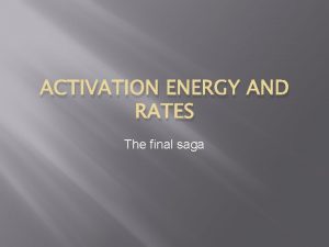 ACTIVATION ENERGY AND RATES The final saga Mechanisms