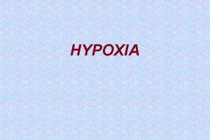 HYPOXIA Periodic breathing It is not regular rhythmic