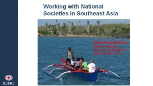 Working with National Societies in Southeast Asia Alain