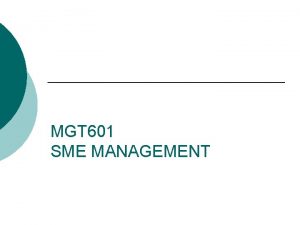 MGT 601 SME MANAGEMENT Lesson 12 Short and