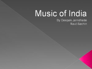 Music of India By Deepak Jamdhade Raut Sachin