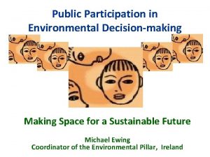 Public Participation in Environmental Decisionmaking Making Space for