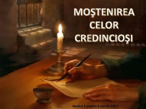 MOTENIREA CELOR CREDINCIOI Studiul 2 pentru 8 aprilie