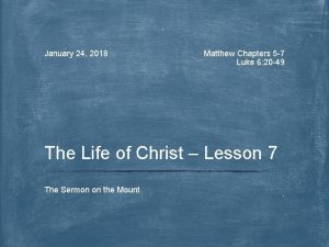 January 24 2018 Matthew Chapters 5 7 Luke