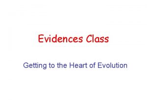 Evidences Class Getting to the Heart of Evolution