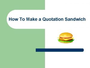 How To Make a Quotation Sandwich A quotation