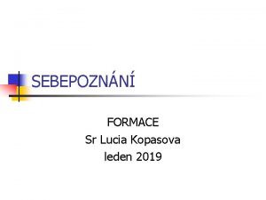 SEBEPOZNN FORMACE Sr Lucia Kopasova leden 2019 LOVK