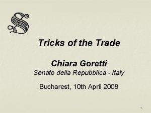 Tricks of the Trade Chiara Goretti Senato della