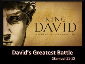 Davids Greatest Battle 2 Samuel 11 12 1