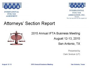 Attorneys Section Report 2015 Annual IFTA Business Meeting