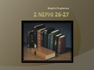 Nephis Prophecies 2 NEPHI 26 27 2 Nephi