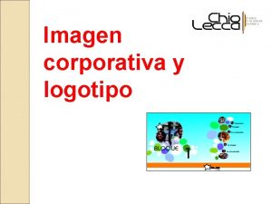 Imagen corporativa y logotipo Objetivos Importancia de la
