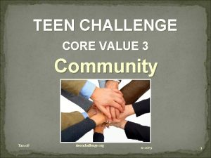 TEEN CHALLENGE CORE VALUE 3 Community T 101