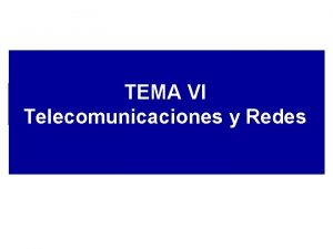 TEMA VI Telecomunicaciones y Redes Concepto de Telecomunicacin