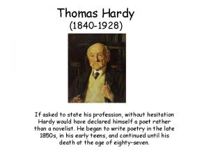 Thomas Hardy 1840 1928 If asked to state