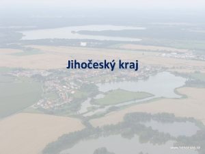 Jihoesk kraj Poloha Krajsk msto esk Budjovice nejjinji