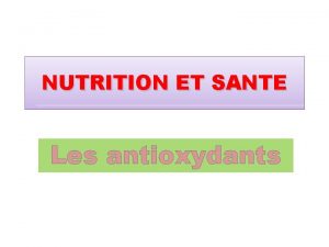 NUTRITION ET SANTE Les antioxydants un dossier spcial