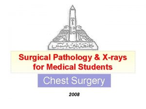 Surgical Pathology Xrays for Medical Students Chest Surgery