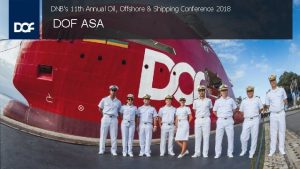 DNBs 11 th Annual Oil Offshore Shipping Conference