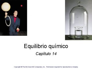 Equilibrio qumico Captulo 14 Copyright The Mc GrawHill
