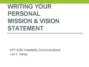 WRITING YOUR PERSONAL MISSION VISION STATEMENT HFT 4286