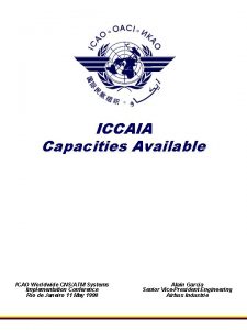 ICCAIA Capacities Available ICAO Worldwide CNSATM Systems Implementation