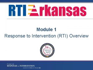Module 1 Response to Intervention RTI Overview RTI