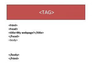 TAG html head titleMy webpagetitle head body html