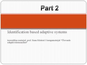Part 2 Identification based adaptive systems teoreetiline materjal