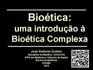 Biotica uma introduo Biotica Complexa Jos Roberto Goldim