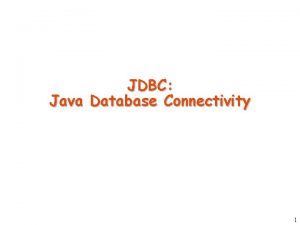 JDBC Java Database Connectivity 1 Introduction to JDBC