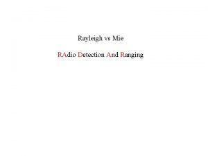 Rayleigh vs Mie RAdio Detection And Ranging Rayleigh