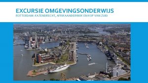 EXCURSIE OMGEVINGSONDERWIJS ROTTERDAM KATENDRECHT AFRIKAANDERWIJK EN KOP VAN