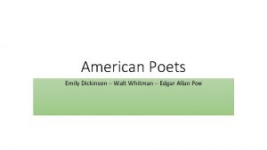 American Poets Emily Dickinson Walt Whitman Edgar Allan