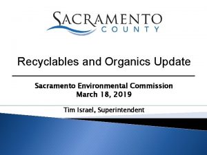 Recyclables and Organics Update Sacramento Environmental Commission March