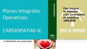 Planes Integrales Operativos CARDIOPATIASIC COORDINADOR Clara Jimnez Rubio