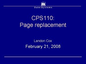 CPS 110 Page replacement Landon Cox February 21