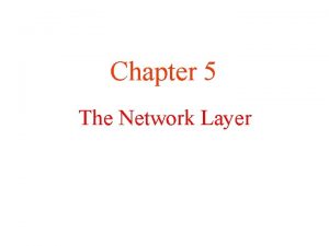 Chapter 5 The Network Layer Network Layer Design