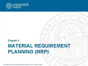 Chapter 5 MATERIAL REQUIREMENT PLANNING MRP Summarized from