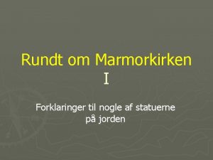 Rundt om Marmorkirken I Forklaringer til nogle af